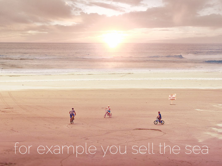 for example you sell the sea